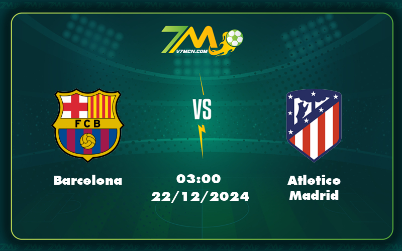 barcelona atletico madrid 22 12 la liga - Barcelona vs Atletico Madrid Gió đảo chiều trong cuộc đua ngôi vương La Liga