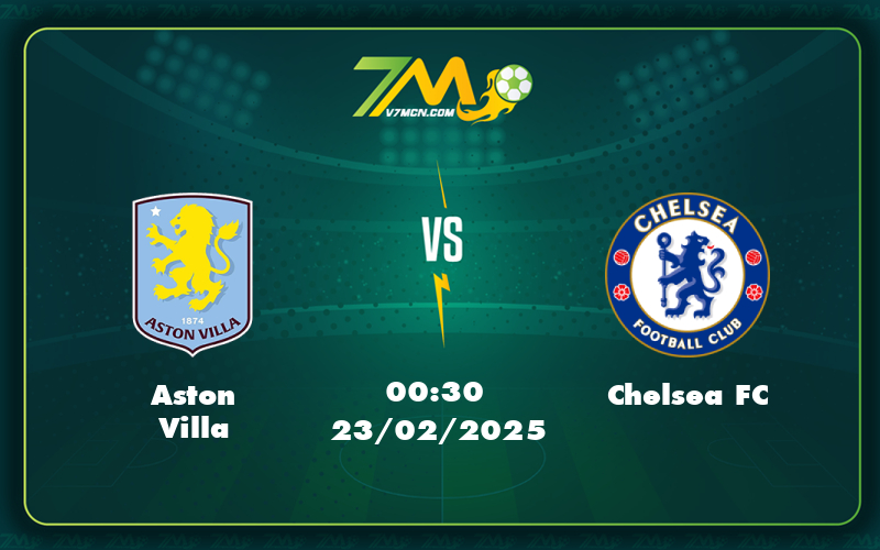 aston villa chelsea fc 23 02 ngoai hang anh - Aston Villa vs Chelsea FC Cơ hội vàng để Villa bứt phá trên bảng xếp hạng