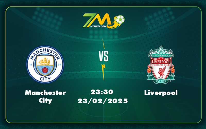 manchester city liverpool 23 02 ngoai hang anh - Nhận định soi kèo trận đấu Manchester City vs Liverpool Cuộc đối đầu đỉnh cao tại Etihad